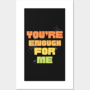 You’re enough for me Posters and Art